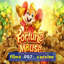 filme 007: cassino royale completo dublado